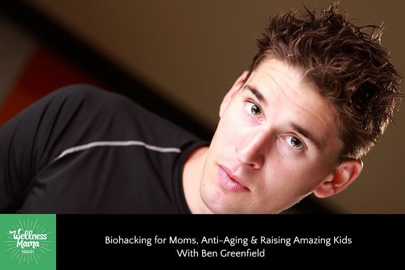 Biohacking for Moms, Anti-Aging and raising amazing kids with Ben Greenfield. The Wellness Mama podcast promotes PEMF.